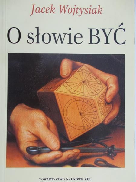 Wojtysiak Jacek - O słowie Być