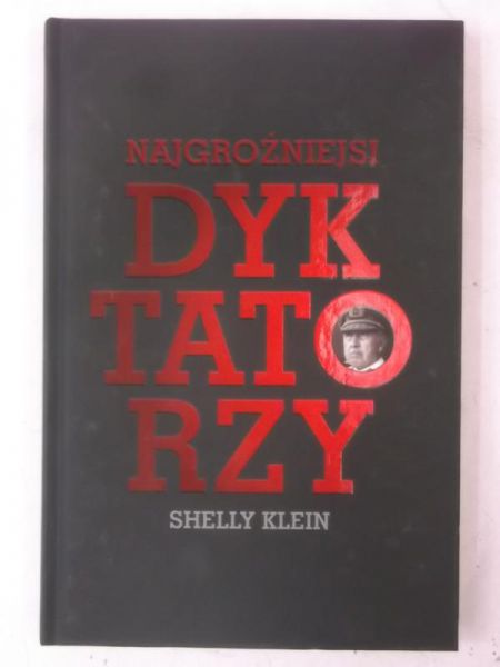 Klein Shelly - Najgroźniejsi dyktatorzy