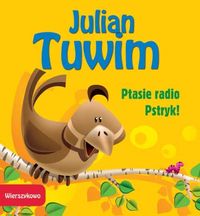 Tuwim Julian - Wierszykowo/ Ptasie Radio/ Pstryk!