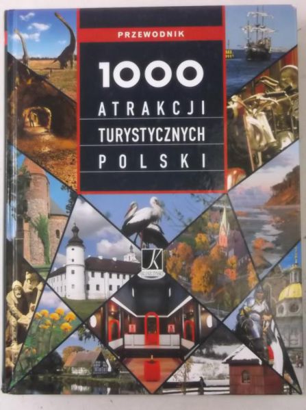 Wróbel Maja (red.) - 1000 atrakcji turystycznych Polski