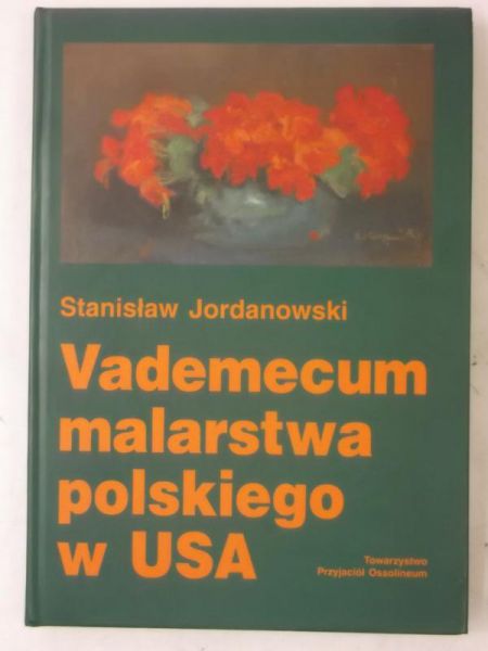Jordanowski Stanisław - Vademecum malarstwa polskiego w USA