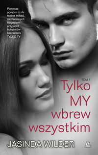 Wilder Jasinda - Tylko My Tom 1 Wbrew wszystkim