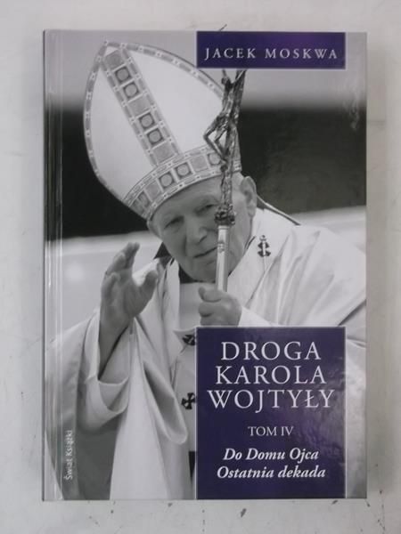 Moskwa Jacek - Droga Karola Wojtyły, Tom IV