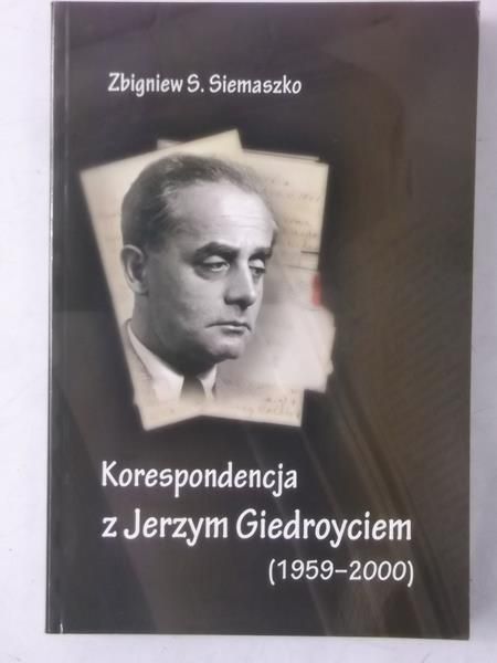 Siemaszko Zbigniew S. - Korespondencja z Jerzym Giedroyciem (1959-2000)