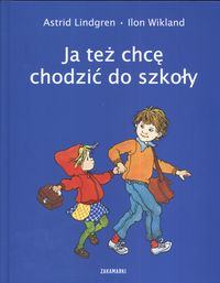 Wikland Ilon - Ja też chcę chodzić do szkoły