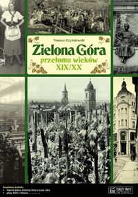 Zielona Góra przełomu wieków XIX/XX