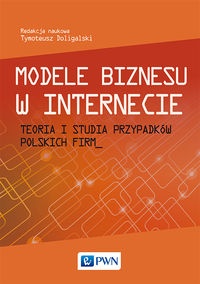 Doligalski Tymoteusz (red.) - Modele biznesu w Internecie