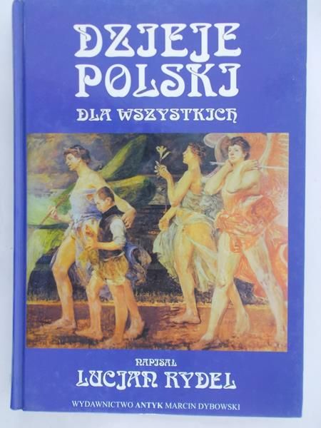 Lucjan Rydel Dzieje Polski dla wszystkich - Lucjan Rydel książka | Tezeusz.pl