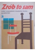 Zrób to sam. Meble i wyposażenie mieszkania i domku letniskowego