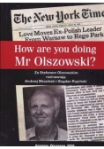 How are you doing Mr Olszowski ? , nowa