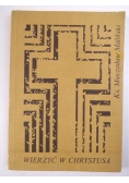 Wierzyć w Chrystusa