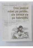 Ona jeszcze mówi po polsku, ale śmieje się po hebrajsku