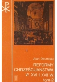 Reformy chrześcijaństwa w XVI i XVII w., tom II