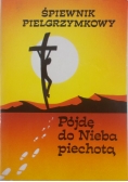 Śpiewnik Pielgrzymkowy Pójdę Do Nieba Piechotą