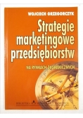 Strategie marketingowe przedsiębiorstw na rynkach zagranicznych