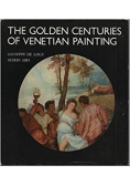 The Golden Centuries of Venetian Painting