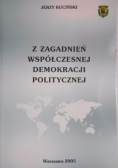 Z zagadnień współczesnej demokracji politycznej