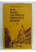 Jak powstał nowoczesny Kraków