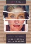 A mnie kocha Julia Roberts, Nowa