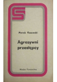 Kosewski Marek - Agresywni przestępcy