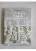 Pseudo-Dionizy Areopagita. Chrześcijanin i platonik