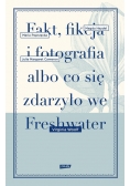 Fakt, fikcja i fotografia albo co się zdarzyło we Freshwater