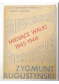 Augustyński Zygmunt - Miesiące walki 1945-1946