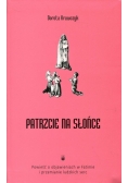 Patrzcie na słońce