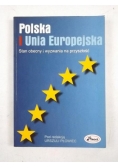 Polska i Unia Europejska. Stan obecny i wyzwania na przyszłość