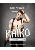 Kaiko It's only a game, Nowa