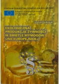 Ekologiczna produkcja żywności w świetle wymogów unii europejskiej