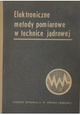 Elektroniczne metody pomiarowe w technice jądrowej