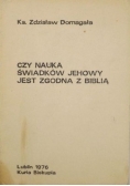 Czy nauka świadków Jehowy jest zgodna z Biblią