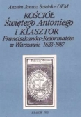 Kościół Świętego Antoniego i klasztor Franciszkanów-Reformatów w Warszawie 1623-1987