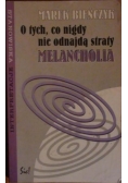 O tych, co nigdy nie odnajdą straty. Melancholia