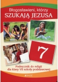 Błogosławieni którzy szukają Jezusa Religia 7 Podręcznik