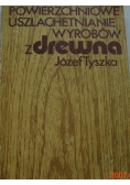 Powierzchniowe uszlachetnianie wyrobów z drewna