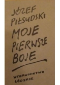 Józef Piłsudski MOJE PIERWSZE BOJE