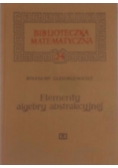 Biblioteczka matematyczna. Elementy algebry abstrakcyjnej