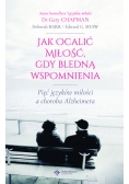 Jak ocalić miłość gdy bledną wspomnienia