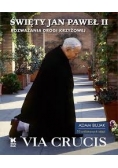 Via Crucis. Święty Jan Paweł II. Rozważania drogi krzyżowej
