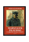 Marszałek Piłsudzki w obronie Polski i Europy