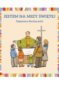 Jestem na Mszy Świętej