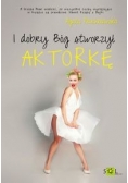 I dobry Bóg stworzył aktorkę