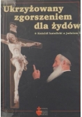Ukrzyżowany zgorszeniem dla Żydów. Kościół katolicki a judaizm