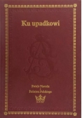 Ku upadkowi. Dzieje Narodu i Państwa Polskiego