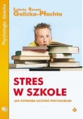 Stres w szkole. Jak potwora uczynić przyjacielem