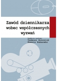 Zawód dziennikarza wobec współczesnych wyzwań