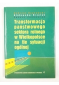 Transformacja państwowego sektora rolnego w Wielkopolsce na tle sytuacji ogólnej