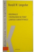 Obserwacje i rozważania na temat zjawiska subiektyfikacji / Język w relacji do... a językoznawstwo kognitywne